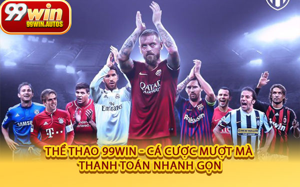 Thể Thao 99WIN - Cá Cược Mượt Mà, Thanh Toán Nhanh Gọn