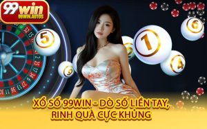 Xổ Số 99WIN - Dò Số Liền Tay, Rinh Quà Cực Khủng