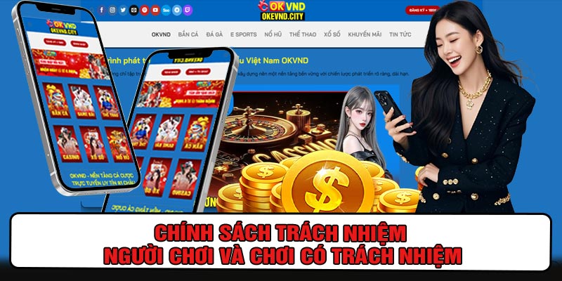 Chính Sách Trách Nhiệm Người Chơi Và Chơi Có Trách Nhiệm