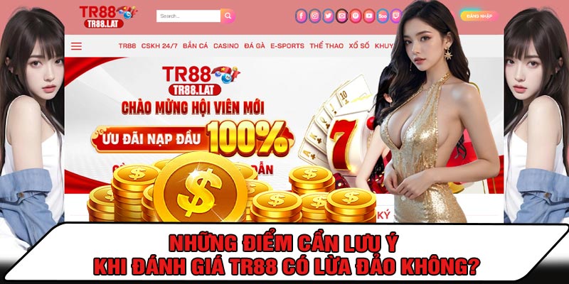 Những Điểm Cần Lưu Ý Khi Đánh Giá TR88 Có Lừa Đảo Không?