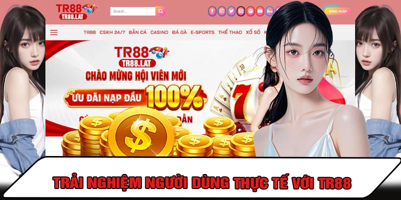 Trải Nghiệm Người Dùng Thực Tế Với TR88